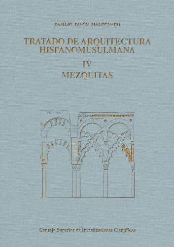 Tratado de arquitectura hispano-musulmana: IV Mezquitas (Ensayo de arquitectura religiosa)