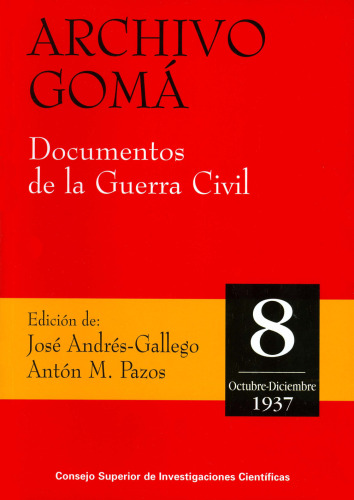 Archivo Gomá. Documentos de la Guerra Civil. Vol. 8 (Octubre-Diciembre 1937)