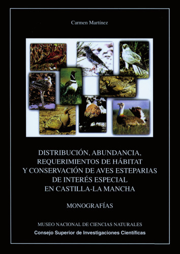 Distribución, abundancia, requerimientos de hábitat y conservación de aves esteparias de interés especial en Castilla La Mancha