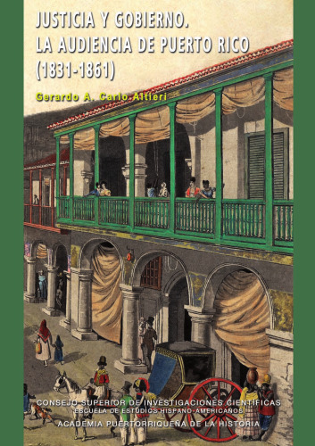 Justicia y gobierno: La Audiencia de Puerto Rico (1831-1861) (Spanish Edition)