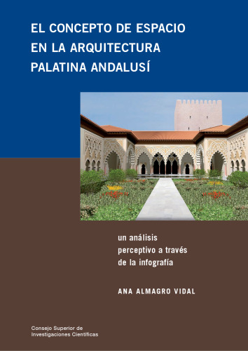 El concepto de espacio en la arquitectura palatina andalusí : un análisis perceptivo a través de la infografía: Un análisis perceptivo a través de la infografía