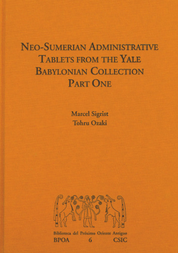 Neo-Sumerian administrative tablets from the Yale Babylonian Collection. Part one