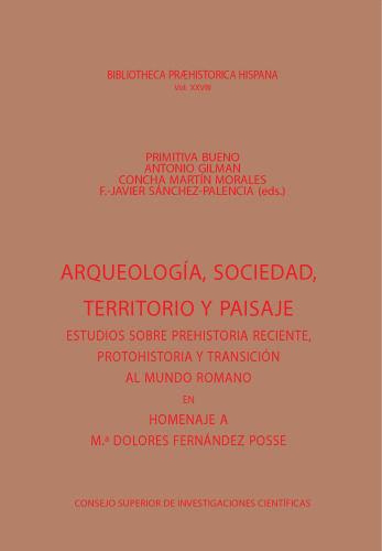 Arqueología, sociedad, territorio y paisaje : estudios sobre prehistoria reciente, protohistoria y transición al mundo romano: Estudios sobre ... protohistoria y transición al mundo romano