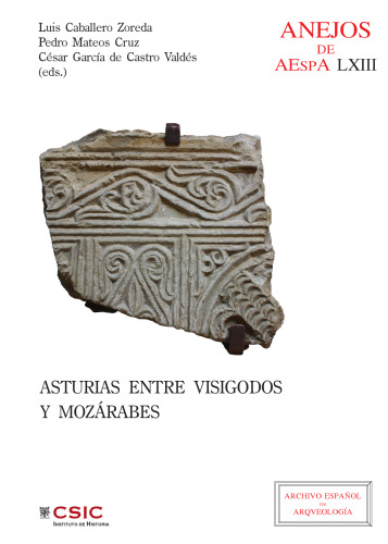 Asturias entre visigodos y mozárabes. (Visigodos y omeyas VI, Madrid 2010)