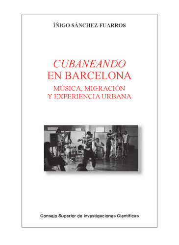 Cubaneando en Barcelona : música, migración y experiencia urbana: Música, migración y experiencia urbana