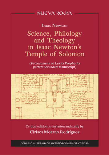 Science, philology and theology in Isaac Newton's Temple of Solomon : prolegomena ad lexici prophetici partem secundam manuscript: Prolegomena ad Lexici Prophetici partem secundam manuscript