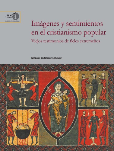 Imágenes y sentimientos en el cristianismo popular : viejos testimonios de fieles extremeños: Viejos testimonios de fieles extremeños