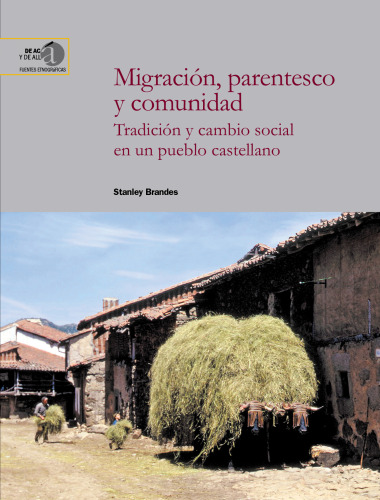 Migración, parentesco y comunidad : tradición y cambio social en un pueblo castellano: Tradición y cambio social en un pueblo castellano