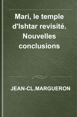 Mari, le temple d'Ishtar revisité : nouvelles conclusions