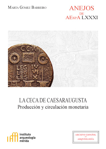La ceca de Caesaraugusta : producción y circulación monetaria