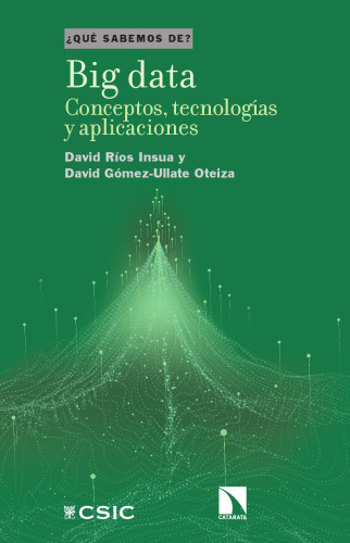 Big data : conceptos, tecnologías y aplicaciones: Conceptos, tecnologías y aplicaciones (¿Qué sabemos de?) (Spanish Edition)