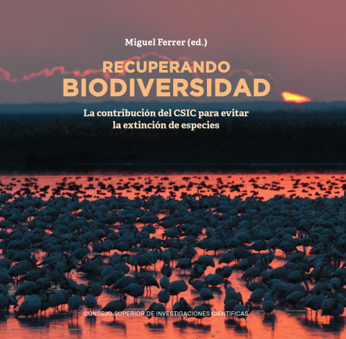 Recuperando biodiversidad : la contribución del CSIC para evitar la extinción de especies (Spanish Edition)