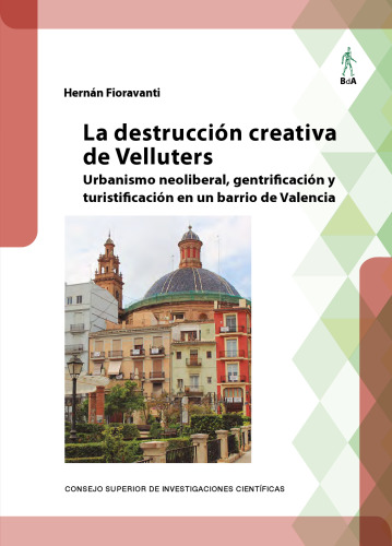 La destrucción creativa de Velluters : urbanismo neoliberal, gentrificación y turistificación en un barrio de Valencia