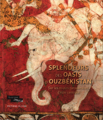 Splendeurs des oasis d'Ouzbékistan. Sur les routes caravanières d'Asie centrale. Exposition du Louvre, 2023