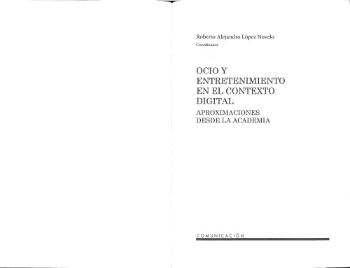 Ocio y entretenimiento en el contexto digital: Aproximaciones desde la academia [Paperback] López Novelo, Roberto Alejandro