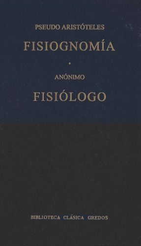 Pseudo Aristóteles: Fisiognomía - Anónimo: Fisiólogo.