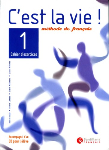 C'est la vie ! Méthode de français, 1 Bachillerato. Cahier d'exercises