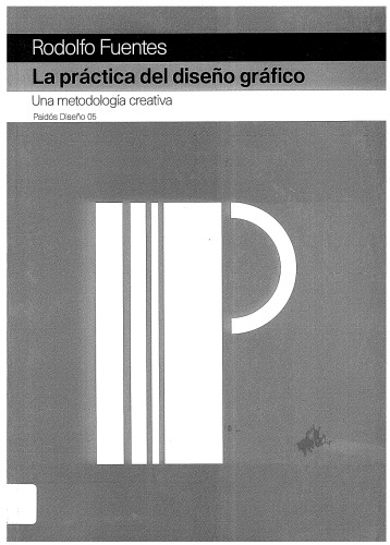 La práctica del diseño gráfico: Una metodología creativa (Paidos Diseno/ Paidos Desing) (Spanish Edition)