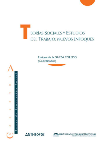 Teorías sociales y estudios del trabajo: nuevos enfoques