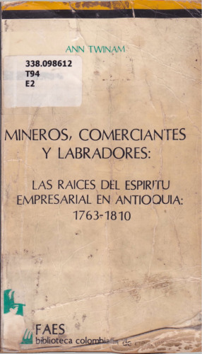 Mineros, comerciantes y labradores: las raíces del espíritu empresarial en Antioquia: 1763-1810