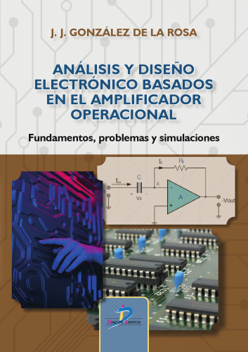 Análisis y diseño electrónico basados en el Amplificador Operacional: Fundamentos, problemas y simulaciones