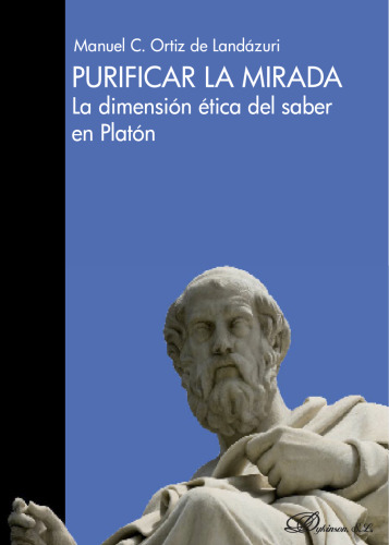 Purificar la mirada. La dimensión ética del saber en Platón