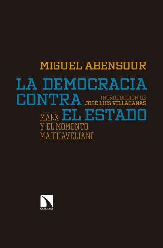 La democracia contra el Estado: Marx y el momento maquiaveliano