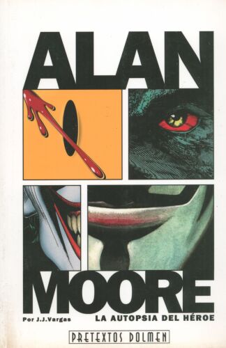 Alan Moore: La autopsia del heroe