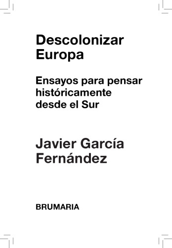Descolonizar Europa: Ensayos para pensar históricamente desde el Sur