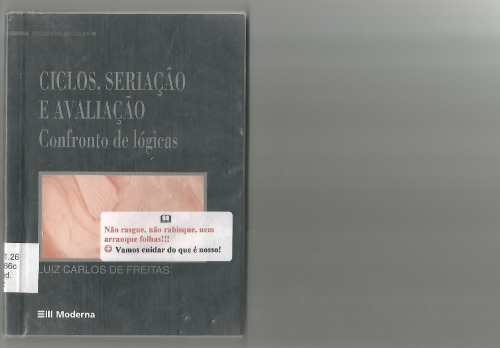Ciclos, seriação e avaliação. Confrontos de lógicas