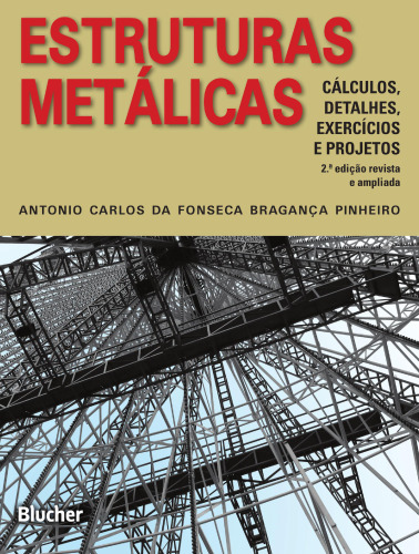 Estruturas Metálicas: Cálculo, Detalhes, Exercícios e Projetos