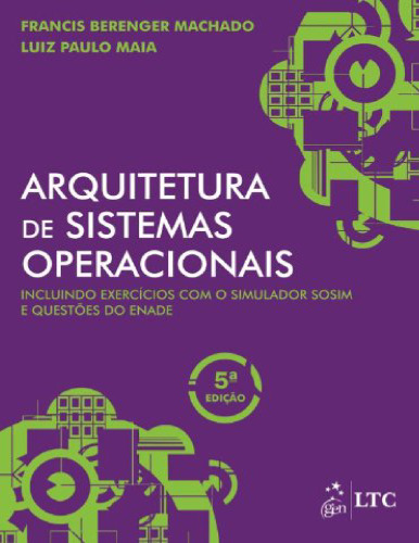 Arquitetura de Sistemas Operacionais: Incluindo Exercícios com o Simulador SOSIM e Questões do ENADE
