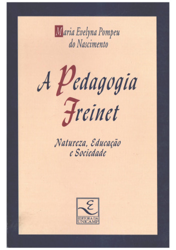 A Pedagogia Freinet - Natureza, Educação e Sociedade