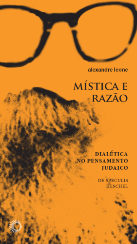 Mística e razão: dialética no pensamento judaico de speculis Heschel