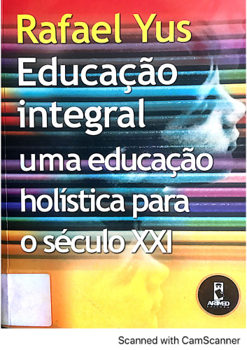 Educação integral: uma educação holística para o século XXI
