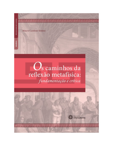 Os caminhos da reflexão metafísica: fundamentação e crítica