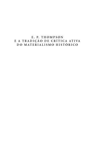E. P. Thompson e a Tradição de Crítica Ativa do Materialismo Histórico