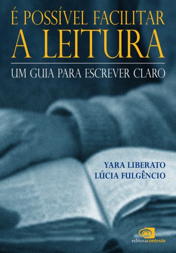 É possível facilitar a leitura: um guia para escrever claro (Portuguese Edition)