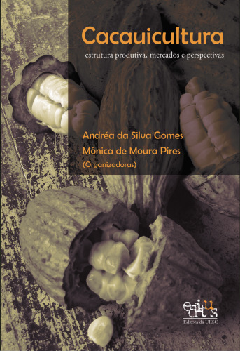 Cacauicultura: Estrutura Produtiva, Mercados e Perspectivas
