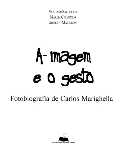 A imagem e o gesto : fotobiografia de Carlos Marighella
