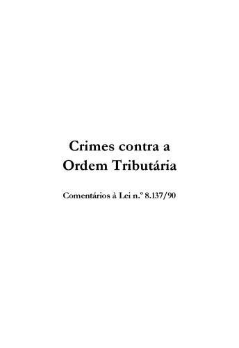 Crimes contra a ordem tributária: comentários à Lei n. 8.137/90
