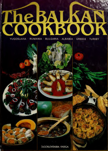 The Balkan Cookbook: Yugoslavia, Rumania, Bulgaria, Albania, Greece, Turkey