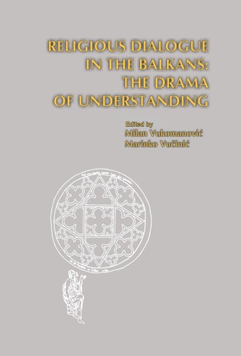 Religious Dialogue in the Balkans: The Drama of Understanding