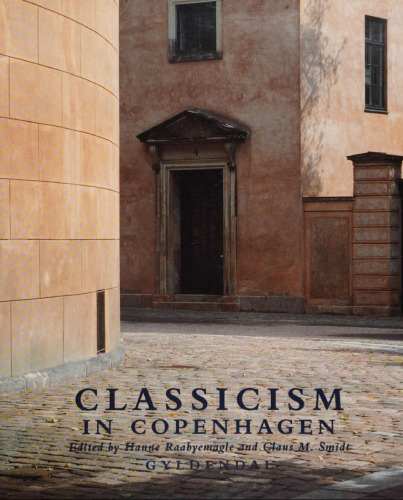 Classicism in Copenhagen: Architecture in the age of C.F. Hansen