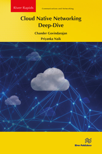 Cloud Native Networking Deep-Dive (River Publishers Rapids Series in Communications and Networking)