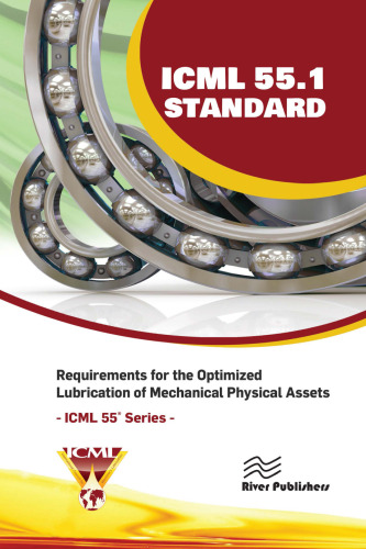 ICML 55.1 – Requirements for the Optimized Lubrication of Mechanical Physical Assets (River Publishers Series in Energy Engineering and Systems)