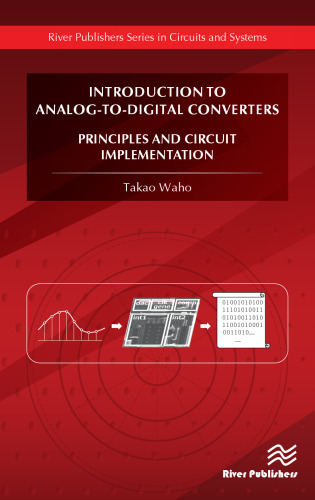 Introduction to Analog-to-Digital Converters: Principles and Circuit Implementation (River Publishers Series in Circuits and Systems)
