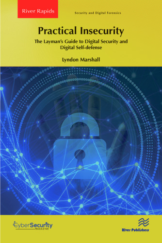 Practical Insecurity: The Layman's Guide to Digital Security and Digital Self-defense