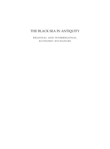 The Black Sea in Antiquity: Regional and Interregional Economic Exchanges (Black Sea Studies 6)