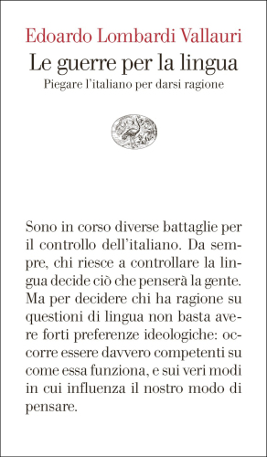 Le guerre per la lingua. Piegare l'italiano per darsi ragione